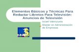 Elementos Básicos y Técnicas Para Redactar Libretos Para Televisión: Anuncios de Televisión Israel Valenzuela Master en Administración de Empresas.