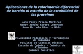 Aplicaciones de la calorimetría diferencial de barrido al estudio de la estabilidad de las proteínas John Fredy Prieto Martínez Nancy Johana Rivera Coronado.