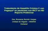 Tratamiento de Hepatitis Crónica C con Pegasys en pacientes con IRCT en HD Reporte Preliminar Dra. Rossana Román Vargas Unidad de Hígado - HNERM EsSalud.