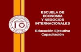 ESCUELA DE ECONOMIA Y NEGOCIOS INTERNACIONALES Educación Ejecutiva Capacitación.