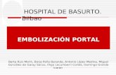 EMBOLIZACIÓN PORTAL HOSPITAL DE BASURTO. Bilbao Berta Ruiz Morín, Borja Peña Baranda, Antonio López Medina, Miguel González de Garay Sanzo, Iñigo Lecumberri.