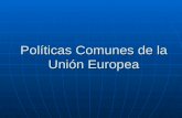 Políticas Comunes de la Unión Europea. Índice ¿Qué son las políticas comunes? ¿Qué son las políticas comunes? Algunas políticas comunes: Algunas políticas.
