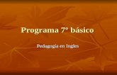 Programa 7º básico Pedagogía en Ingles. Objetivos fundamentales Comprender auditivamente textos en ingles identificando la información general y algunos.