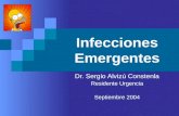 Infecciones Emergentes Dr. Sergio Alvizú Constenla Residente Urgencia Septiembre 2004.