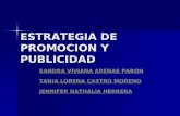 ESTRATEGIA DE PROMOCION Y PUBLICIDAD SANDRA VIVIANA ARENAS PABON TANIA LORENA CASTRO MORENO JENNIFER NATHALIA HERRERA.