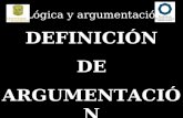 Lógica y argumentación DEFINICIÓN DE ARGUMENTACIÓN.