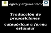 Lógica y argumentación Traducción de proposiciones categóricas a forma estándar.