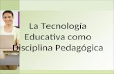 La Tecnología Educativa como Disciplina Pedagógica.