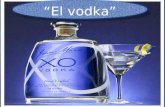 El vodka. Conocer los orígenes del vodka Indagar sobre la elaboración del vodka Investigar sobre el proceso de destilación generalizado.