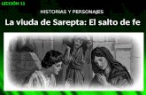 HISTORIAS Y PERSONAJES La viuda de Sarepta: El salto de fe LECCIÓN 11.