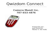 1 Qwizdom Connect Camera Mundi Inc. 787-653-4876 Preparado por: Jean Rosarion Néstor S. Del Valle.