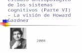 Introducción al estudio antropológico de los sistemas cognitivos (Parte VI) – La visión de Howard Gardner 2008.