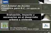 Evaluación, impacto y escenarios en el desarrollo urbano y vivienda Dra. Alicia Romero (UABC) Dr. Juan Manuel Rodríguez Esteves (El Colef) Plan Estatal.