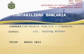 CARRERA: NOMBRE: CONTABILIDAD BANCARIA - FECHA: CONTADURIA PUBLICA Y FINANZAS Lic. Jeyling Alfaro MARZO 2012 UNAN- MANAGUA FAREM- ESTELI DEPARTAMENTO.