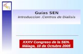 Guías SEN Introduccion.Centros de Dialisis XXXV Congreso de la SEN. Málaga, 10 de Octubre 2005.