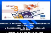 Seminario Internacional sobre Presupuestos Participativos y Dinamización de la Participación Ciudadana Córdoba, 4 y 5 de Marzo de 2004.