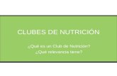 CLUBES DE NUTRICIÓN ¿Qué es un Club de Nutrición? ¿Qué relevancia tiene?