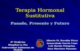 Terapia Hormonal Sustitutiva Alberto M. Borobia Pérez Inmaculada García Cano Loli Martín Pelegrina Sara Martinez Pasamar Pasado, Presente y Futuro 6º Medicina.