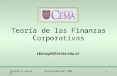 Ernesto A. BarugelUniversidad del CEMA1 Teoría de las Finanzas Corporativas ebarugel@cema.edu.ar.