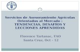 Servicios de Asesoramiento Agrícolas Orientados al Mercado : TENDENCIAS, DESAFÍOS Y LECCIONES APRENDIDAS 1 Florence Tartanac, FAO Santa Cruz, Oct - 12.