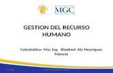 GESTION DEL RECURSO HUMANO Catedrático: Msc Ing. Bladimir Aly Henriquez Mancia 07/02/2014Maestría en Gestión de la Calidad.