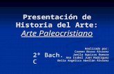 Presentación de Historia del Arte: Arte Paleocristiano Realizado por: Carmen Bravo Álvarez Jamile Aguirre Romero Ana Isabel Juan Rodríguez Bella Angélica.