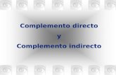 COMPLEMENTO DIRECTO COMPLEMENTO INDIRECTO Complemento directo y Complemento indirecto.