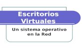 Escritorios Virtuales Un sistema operativo en la Red.