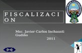 Msc. Javier Carlos Inchausti Gudiño 2011 F I S C A L I Z A C I O N.