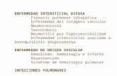 ENFERMEDAD INTERSTICIAL DIFUSA Fibrosis pulmonar idiopática Enfermedad del colágeno vascular Neumoconiosis Sarcoidosis Neumonitis por hipersensibilidad.