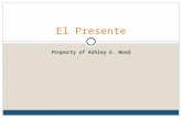 Property of Ashley E. Wood El Presente. Forms Here are the endings to conjugate regular verbs in the present tense: Subject-ar-er-ir yo-o tú-as-es él/ella/Ud.-a-e