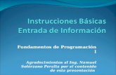 Fundamentos de Programación I Agradecimientos al Ing. Namuel Solórzano Peralta por el contenido de esta presentación.