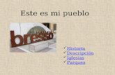 Este es mi pueblo Historia Descripción Descripción Iglesias Parques.