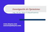 Investigación de Operaciones Ing. M.Sc. Eloy Colquehuanca  asesoria@eloymc.com.