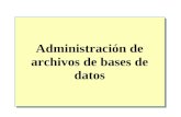 Administración de archivos de bases de datos. Introducción Introducción a las estructuras de datos Creación de bases de datos Administración de bases.