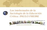 1 Los intelectuales de la Sociología de la Educación Crítica: PAULO FREIRE.