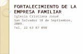 FORTALECIMIENTO DE LA EMPRESA FAMILIAR Iglesia Cristiana Josué San Salvador 18 de Septiembre, 2009. Tel. 22 63 87 098.