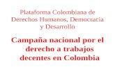 Plataforma Colombiana de Derechos Humanos, Democracia y Desarrollo Campaña nacional por el derecho a trabajos decentes en Colombia.