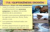 7.6.- GLIPTOGÉNESIS: EROSIÓN Tanto la erosión, como el transporte o la sedimentación son procesos exógenos y se deben a la acción dinámica de la atmósfera.