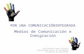 POR UNA COMUNICACIÓNINTEGRADA Medios de Comunicación e Inmigración Guillermina Franco Álvarez Universidad Carlos III de Madrid Profesora de Periodismo.