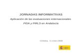 JORNADAS INFORMATIVAS Aplicación de las evaluaciones internacionales PISA y PIRLS en Andalucía Córdoba, 11 enero 2006.