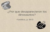 ¿Por que desaparecieron los dinosaurios? Fonética, p. 64-0.
