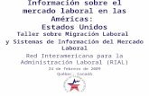 Información sobre el mercado laboral en las Américas: Estados Unidos Taller sobre Migración Laboral y Sistemas de Información del Mercado Laboral Red Interamericana.