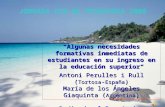 Algunas necesidades formativas inmediatas de estudiantes en su ingreso en la educación superior Antoni Perulles i Rull (Tortosa-España) María de los Ángeles.