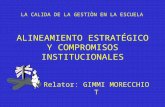 ALINEAMIENTO ESTRATÉGICO Y COMPROMISOS INSTITUCIONALES Relator: GIMMI MORECCHIO T LA CALIDA DE LA GESTIÒN EN LA ESCUELA.