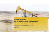 Sindicalismo en la Venezuela Socialista Sindicalismo en la Venezuela Socialista Sector: Petróleo y Gas 2010.