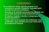 OXÍGENO Es un elemento simple, gaseoso presente en la naturaleza en grandes cantidades, formando parte de todos los procesos biológicos. Presente en la.