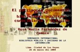 El patrimonio documental en las bibliotecas p ú blicas: conocimiento y difusi ó n Rosa María Fernández de Zamora SEMINARIO INTERNACIONAL BIBLIOTECA PÚBLICA.