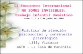 II Encuentro Internacional NO SOMOS INVISIBLES: trabajo infantil doméstico Lima: 1, 2 y 3 de julio del 2009 Práctica de atención psicosocial y consejería.