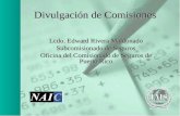 Divulgación de Comisiones Lcdo. Edward Rivera Maldonado Subcomisionado de Seguros Oficina del Comisionado de Seguros de Puerto Rico.